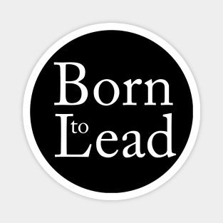 Born to lead Magnet